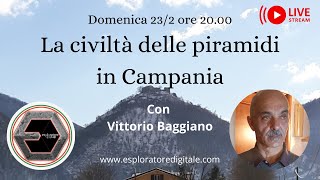 La civiltà delle Piramidi in Campania - Con Vittorio Baggiano