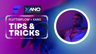 FlutterFlow and Xano Tips and Tricks