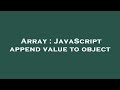 Array : JavaScript append value to object