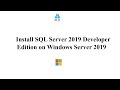 How to Install SQL Server 2019 Developer Edition on Windows Server 2019