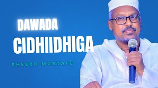 DAWADA CIDHIIDHIGA | SHEEKH MUSTAFE |  2025