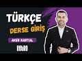 2025 ~ Türkçe Derse Giriş / Aker KARTAL