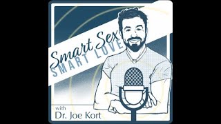 David Ley on Sex Addiction \u0026 Porn – Smart Sex, Smart Love with Dr. Joe Kort