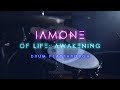 ΙAMONE - Of Life: Awakening (Drum Playthrough)