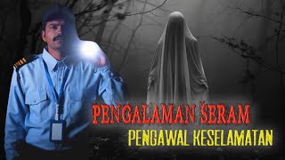 MEREMANG ❗PENGALAMAN SERAM PENGAWAL KESELAMATAN