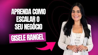 VOCÊ SABE COMO ESCALAR O SEU NEGÓCIO? (Gisele Rangel) | IntegraCast #039