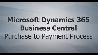 Purchase to Payment Process in Business Central