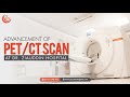 Advancement of PET/CT Scan at Dr. Ziauddin Hospital