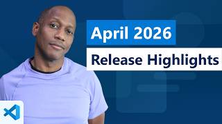 VS Code Release Highlights - April 2026