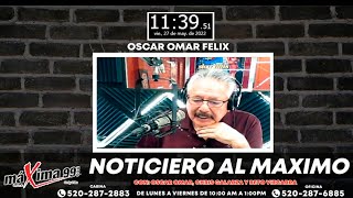 Noticiero Al Máximo Con Oscar Omar Felix Chris Galarza Y El ''Beto'' Vizcarra #Podcast458