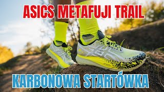 ASICS Metafuji Trail- karbonowa rewolucja w segmencie trail - Recenzja