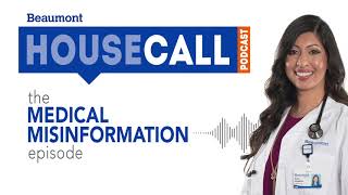 the Medical Misinformation episode | Beaumont HouseCall Podcast