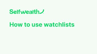 How To Use Watchlists On Selfwealth | Selfwealth Tutorials