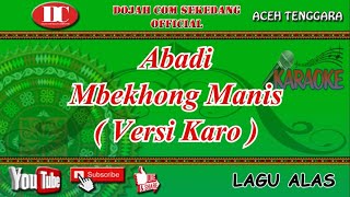 Karaoke Lagu Alas Abadi - Mbekhong Manis Versi Karo