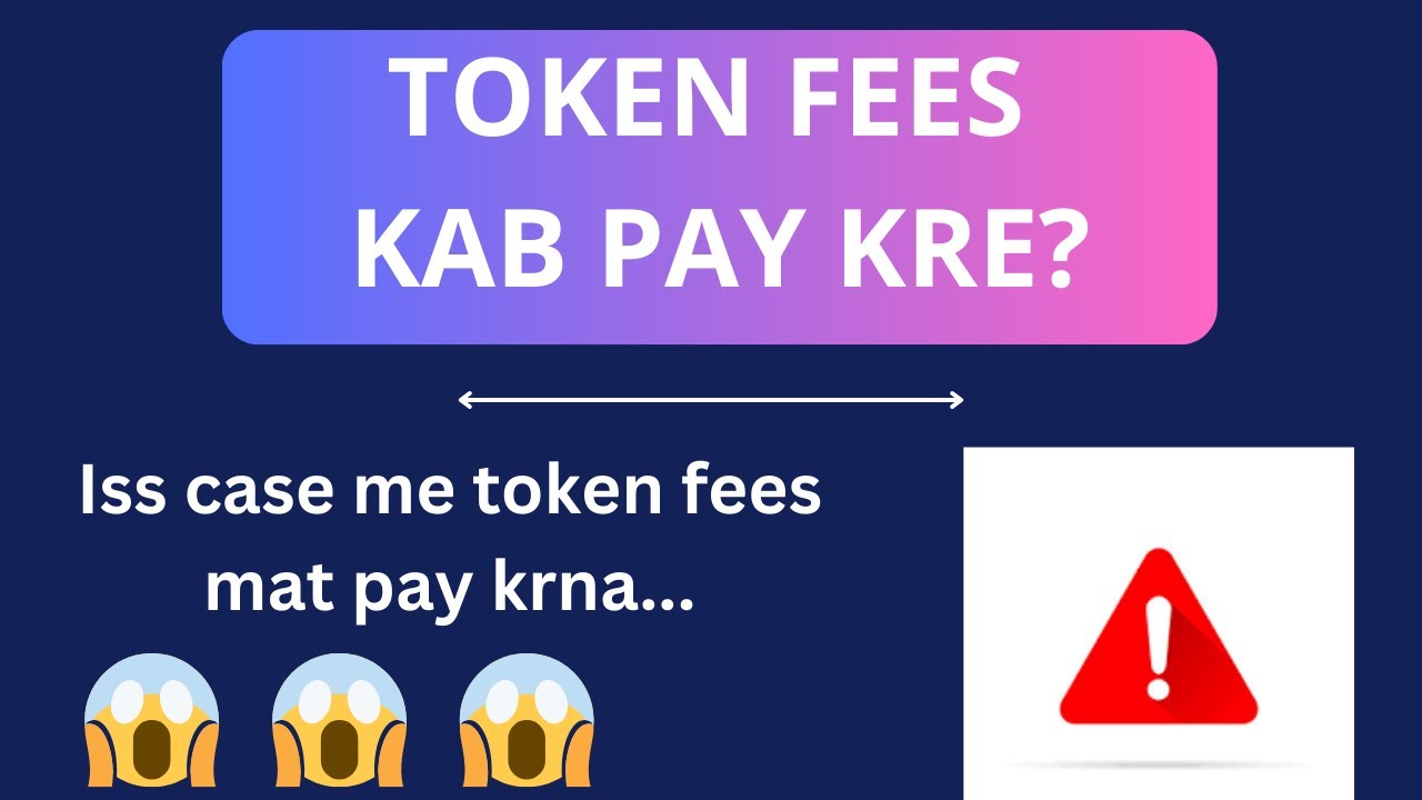 Token Fees Kab Pay Kre Youtube