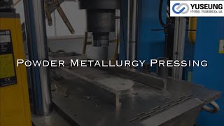 Powder Metallurgy Pressing (분말야금 프레스, 성형작업)