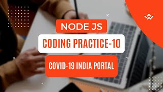 CCBP | Node Js Coding Practice - 10 | Covid - 19 India Portal | All Test Cases Passed