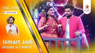 Full Story | Ismart Jodi | Episode 14 | Part D