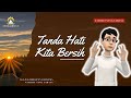 NSC_TANDA HATI KITA BERSIH | NASIHAT SANG CAHAYA