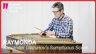 Raymonda: Alexander Glazunov's sumptuous score | English National Ballet