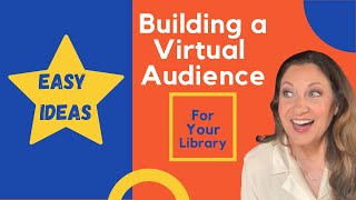 Building a Virtual Audience For Your Library, Easy Ideas II