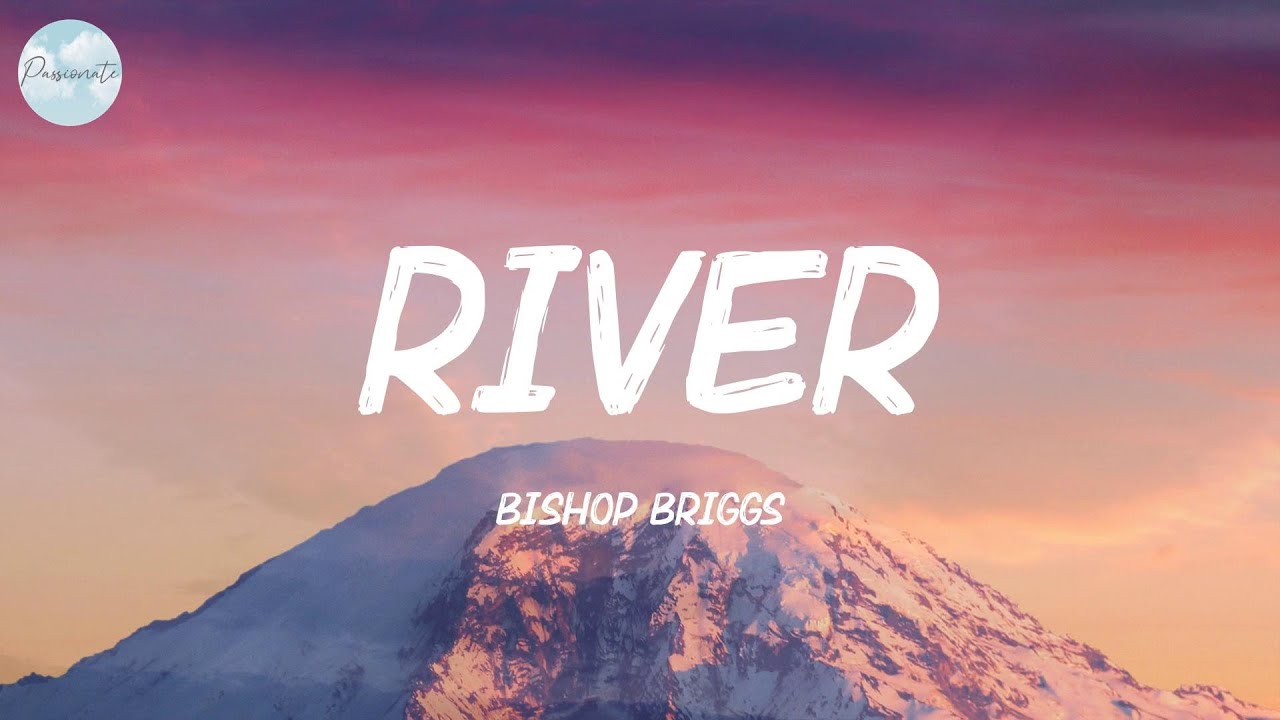 River - Bishop Briggs (Lyrics) - YouTube