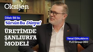 Rol model olmak için üretimi Urfa'ya taşıdık | FLO Group CEO'su Yenal Gökyıldırım