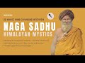 Rare Interview with a Himalayan Mystic Naga Sadhu - Decoding Environmental Science, Alchemy & Bija