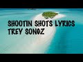 SHOOTIN SHOTS - TREY SONGZ