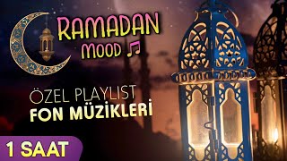 Ramazan Özel Playlist 1 Saat Fon Müzikleri 🌙 Ramadan Mood