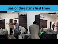 THE CASE OF FIRST TIMER THREATENED BY PASTORS FT LEGENDARY BEN