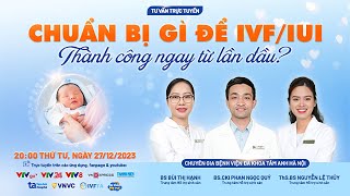 🔴 Làm thế nào để tăng tỷ lệ thành công khi làm IUI/IVF ngay lần đầu tiên?