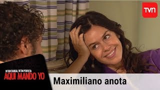 Maximiliano anota | Aquí mando yo - T1E127