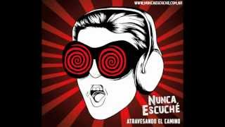 Nunca Escuche - Atravesando El Camino