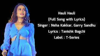 Neha Kakkar : Hauli Hauli Full Song (Lyrics) - De De Pyaar De | Ajay D, Rakul | Garry S, Tanishk B