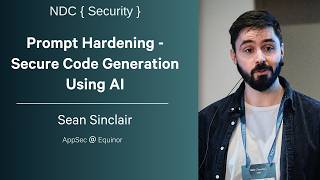 Prompt Hardening - Secure Code Generation Using AI - Sean Sinclair - NDC Security 2026