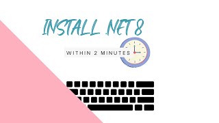 Install .NET 8 in 2 minutes.