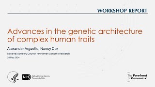 Advances in the Genetic Architecture of Complex Human Traits - Alexander Arguello - Nancy Cox