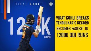 Virat Kohli breaks Tendulkar’s record, becomes fastest to 12000 ODI runs