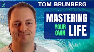 Mastering Your Own Life - Tom Brunberg