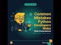 Common Mistakes Python Developers Make (Solo Presentation)