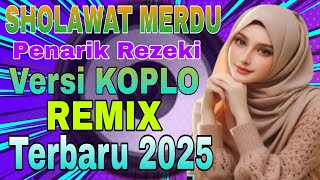 SHOLAWAT MERDU, SHOLAWAT JIBRIL PELANCAR REZEKI ~Sholawat Membawa Berkah ~Versi Koplo REMIX TERBARU