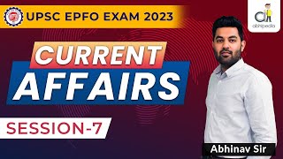 UPSC EPFO Exam 2023 | Current Affairs | Practice Session -7 | EO/AO | APFC | By Abhinav Sir