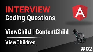Angular Interview Questions – Practical Coding Examples | ViewChild | ContentChild | ViewChildren