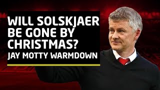 Can Ole Gunnar Solskjaer Last Until Christmas? |  Jay Motty Warm Down | Man Utd News