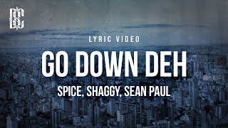 Spice - Go Down Deh (feat. Shaggy + Sean Paul) | Lyrics