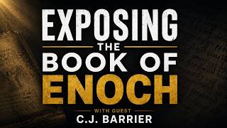 C.J. Barrier: Exposing The Book of Enoch