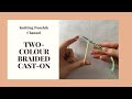 TWO-COLOUR BRAIDED CAST-ON | Knitting Cast On | Knitting Ponchik Tutorials