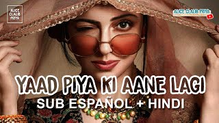 Yaad Piya Ki Aane Lagi _ Neha Kakkar (Subtitulado Español + Lyrics) HD Completa