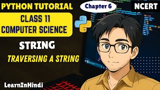 String in Python | traversing a String | Class 11 Computer Science | python for beginners